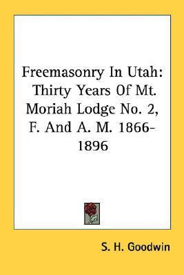 Libro Freemasonry In Utah : Thirty Years Of Mt. Moriah Lo...