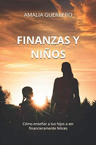 Libro: Finanzas Y Niños: Cómo Enseñar A Tus Hijos A Ser Fina