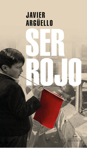 Ser Rojo, De Argüello, Javier. Editorial Literatura Random House, Tapa Blanda En Español