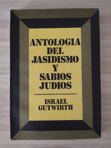 Antología Del Jasidismo Y Sabios Judíos