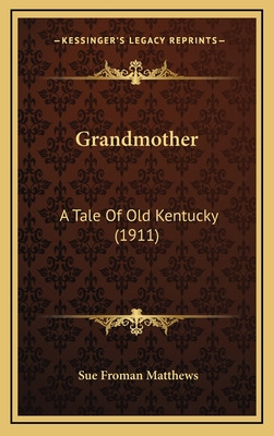 Libro Grandmother: A Tale Of Old Kentucky (1911) - Matthe...