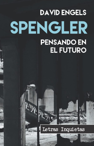 Libro: Spengler: Pensando En El Futuro (letras Inquietas) (s