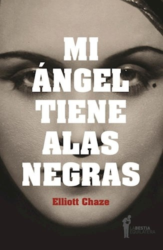 Mi Angel Tiene Alas Negras, Chaze, Ed. Bestia Equilátera