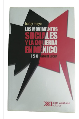 Los Movimientos Sociales Y La Izquierda En Mexico/baloy Mayo