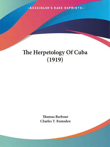 The Herpetology Of Cuba (1919), De Barbour, Thomas. Editorial Kessinger Pub Llc, Tapa Blanda En Inglés
