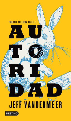 Autoridad: Trilogía Southern Reach 2, de VanderMeer, Jeff. Áncora y Delfín Editorial Destino México, tapa blanda en español, 2014