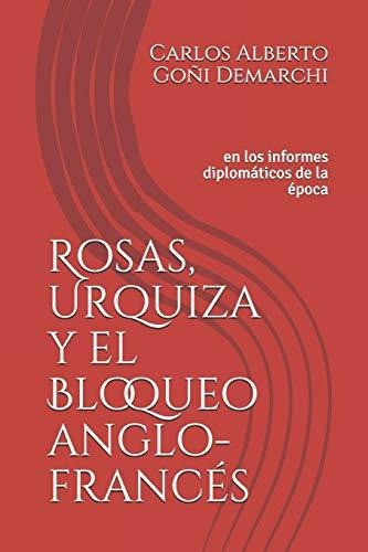 Rosas, Urquiza Y El Bloqueo Anglo-frances