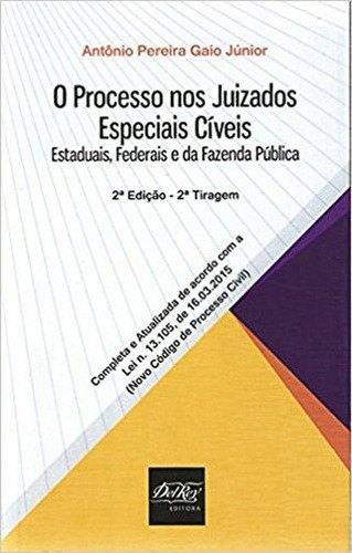 Processo Nos Juizados Especiais Civeis Estaduais, Federais E, De Gaio Junior, Antonio Pereira. Editora Del Rey, Capa Mole, Edição 2ª Edição - 2015 Em Português