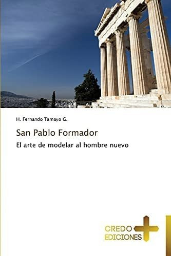 Libro San Pablo Formador El Arte Modelar Al Hombre Nuevo&..