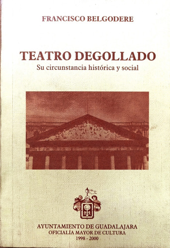 Teatro Degollado Francisco Belgodere  Circunstanciahistórica