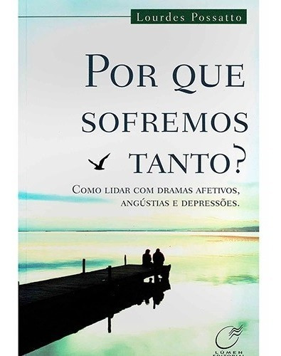 Por que sofremos tanto?, de Lourdes Possatto., vol. Não Aplica. Editora Lumen, capa mole em português