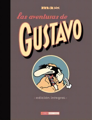 Las Aventuras De Gustavo - Max - La Cúpula - Tapa Du, De Max. Editorial La Cúpula