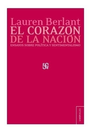 El Corazón De La Nación. Ensayos Sobre Política Y Sentime