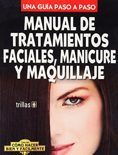 Libro Manual De Tratamientos Faciales Manicure Y Maquillaje
