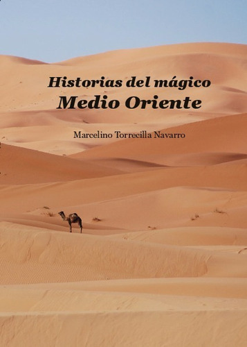 Historias del magico Medio Oriente, de Marcelino Torrecilla Navarro., vol. No aplica. Editorial cuatro hojas, tapa blanda en español, 2023