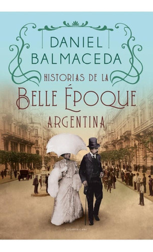 Libro - Historias De La Belle Époque Argentina / Balmaceda 