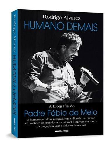 Humano Demais - A Biografia Do Padre Fabio De Melo - Globo