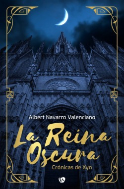 Cronicas De Xyn:la Reina Oscura Navarro Valenciano, Albert E