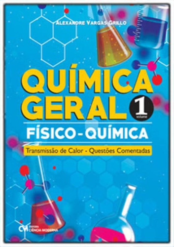 Quimica Geral - Vol.1: Quimica Geral - Vol.1, De Grillo, Alexandre Vargas. Editora Ciencia Moderna, Capa Mole, Edição 1 Em Português, 2023