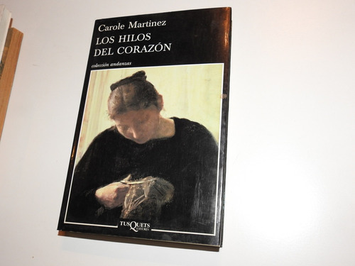 Los Hilos Del Corazon. Carole Martinez. L558 