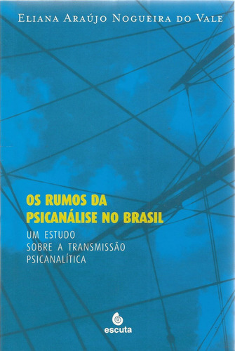 Rumos Da Psicanalise No Brasil,os- Um Estudo Sobre A Transmi, De Vale. Editora Escuta - Pulsional, Capa Mole Em Português