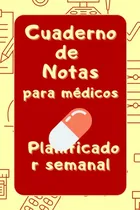 Comprar Cuaderno De Notas Para Médicos: Planificador Semanal: Regist
