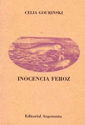 Inocencia Feroz - Celia Gourinski