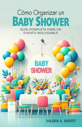 Cómo Organizar Un Baby Shower - Guía Completa Para Un Evento