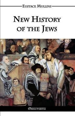 New History Of The Jews - Eustace Clarence Mullins