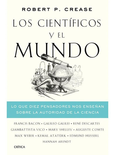 Los Científicos Y El Mundo.robert P. Crease