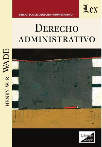 Derecho Administrativo, De Henry W.r. Wade. Editorial Ediciones Olejnik, Tapa Blanda En Español, 2019