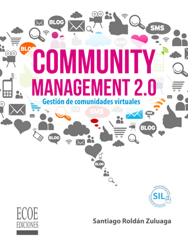 Community Management 2.0. Gestión De Comunidades Virtuales, De Santiago Roldán Zuluaga. Editorial Ecoe Edicciones Ltda, Tapa Blanda, Edición 2016 En Español