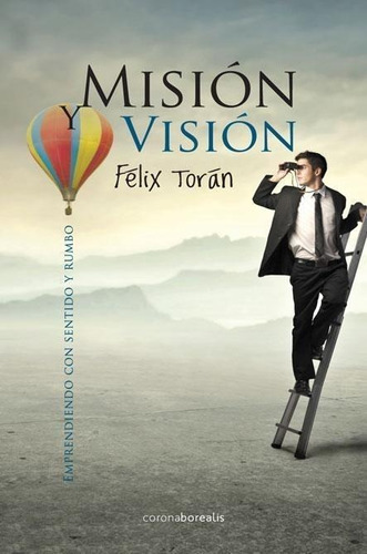 Libro: Mision Vision. Toran, Felix. Corona Borealis