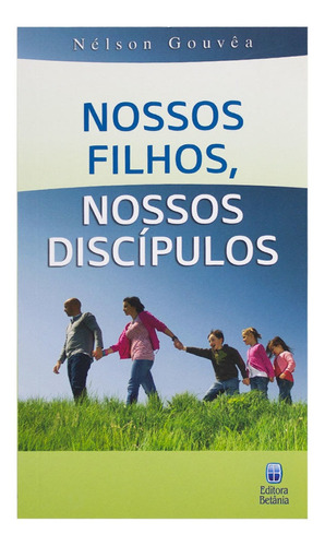 Livro: Nossos Filhos Nossos Discipulos | Nélson Gouvêa