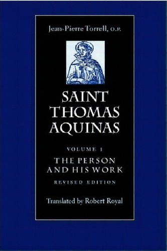Saint Thomas Aquinas V. 1; Person And His Work, De Jean-pierre Torrell. Editorial The Catholic University Of America Press, Tapa Blanda En Inglés