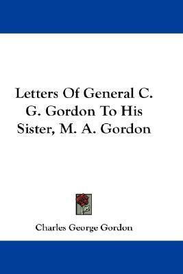 Libro Letters Of General C. G. Gordon To His Sister, M. A...