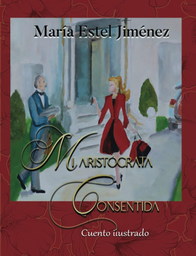 Libro: Mí Aristócrata Consentida: Cuento Ilustrado (spanish 