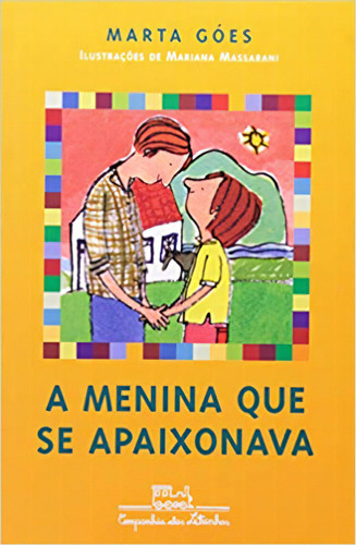 A menina que se apaixonava, de Marta Góes. Editora COMPANHIA DAS LETRINHAS, capa mole em português
