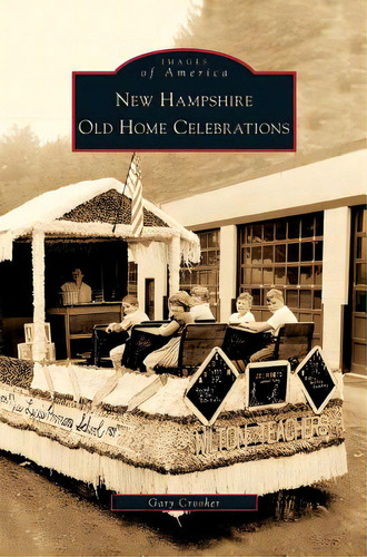 New Hampshire Old Home Celebrations, De Crooker, Gary. Editorial Arcadia Lib Ed, Tapa Dura En Inglés