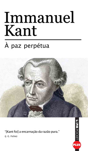 À paz perpétua, de Kant. Série L&PM Pocket (449), vol. 449. Editora Publibooks Livros e Papeis Ltda., capa mole em português, 2008