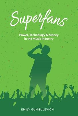 Libro Superfans : Power, Technology, And Money In The Mus...