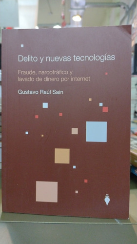 Delito Y Nuevas Tecnologías Gustavo Raúl Sain