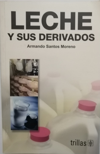 Libro De Tecnología. Leche Y Sus Derivados. Armando Santos 