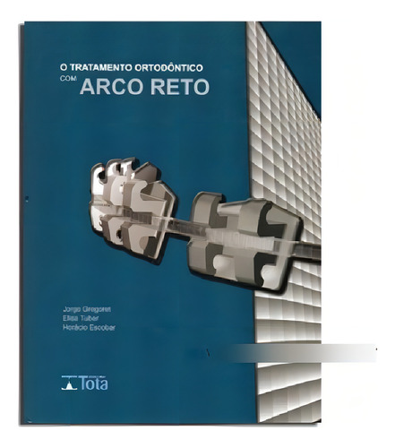 Livro: O Tratamento Ortodôntico Com Arco Reto