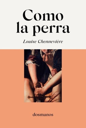 Como La Perra - Louise Chennevière