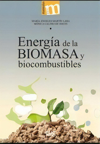 Energãâa De La Biomasa Y Biocombustibles, De Martín Lara, María Angeles. Editorial Universidad De Granada, Tapa Blanda En Español