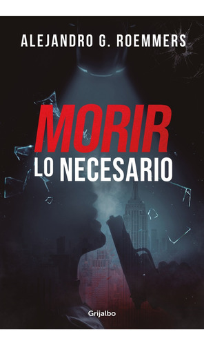 Morir Lo Necesario - Roemmers, Alejandro G