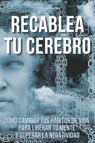 Recablea Tu Cerebro Como Cambiar Tus Habitos De Vida Para L, De Santiago, T. Editorial Mira Star Publisher, Tapa Blanda En Español, 2021