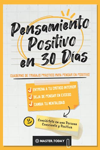 Pensamiento Positivo En 30 Dias: Cuaderno De Trabajo Practic