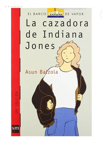 La Cazadora De Indiana Jones, De Asun Balzola. Serie Roja Editorial Sm, Tapa Blanda, Edición Primera En Español, 2005